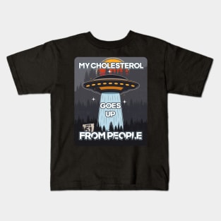 UFO MY CHOLESTEROL GOES UP FROM PEOPLE Kids T-Shirt